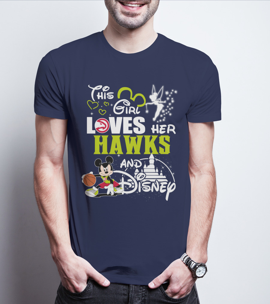 This Girl Loves Her Atlanta Hawks And Disney T-Shirt