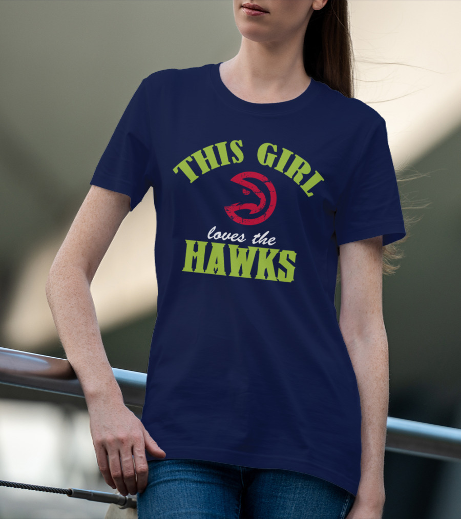 This Girl Loves The Hawks Atlanta Hawks T-Shirt
