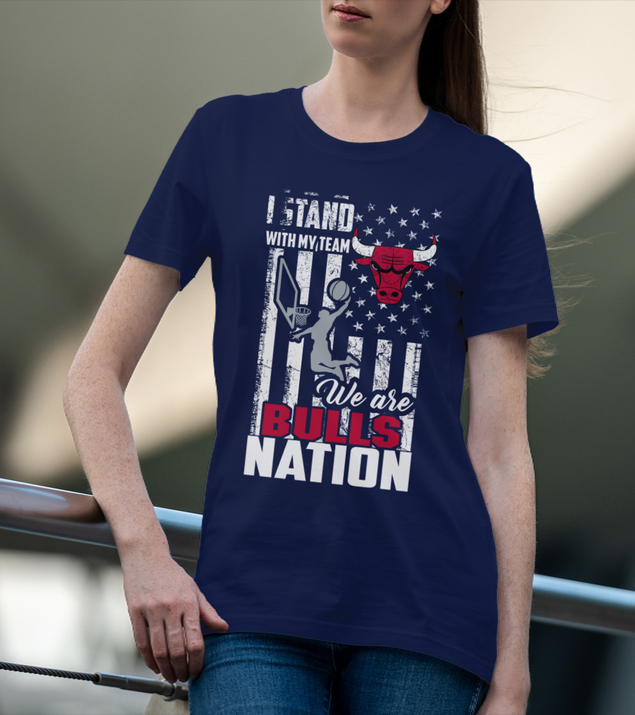 I Stand With My Team We Are Bulls Nation T-Shirt
