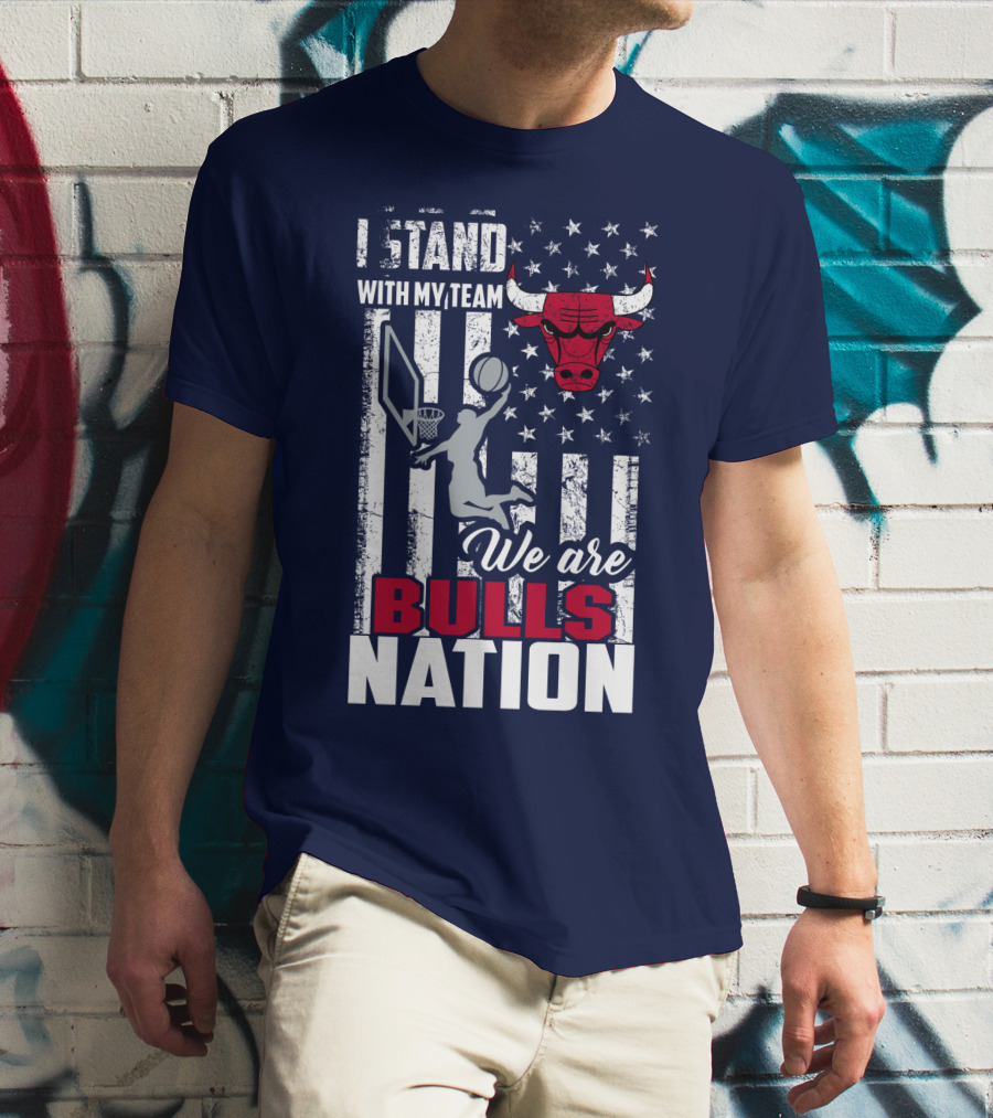 I Stand With My Team We Are Bulls Nation T-Shirt
