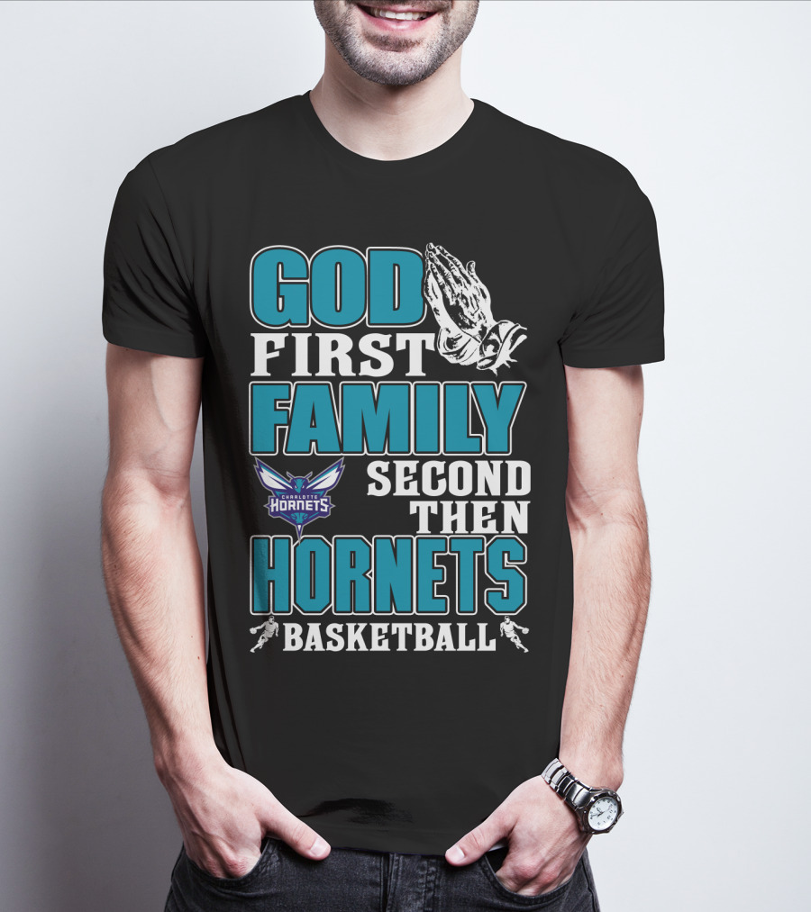 God First Family Second Then Charlotte Hornets Basketball T-Shirt