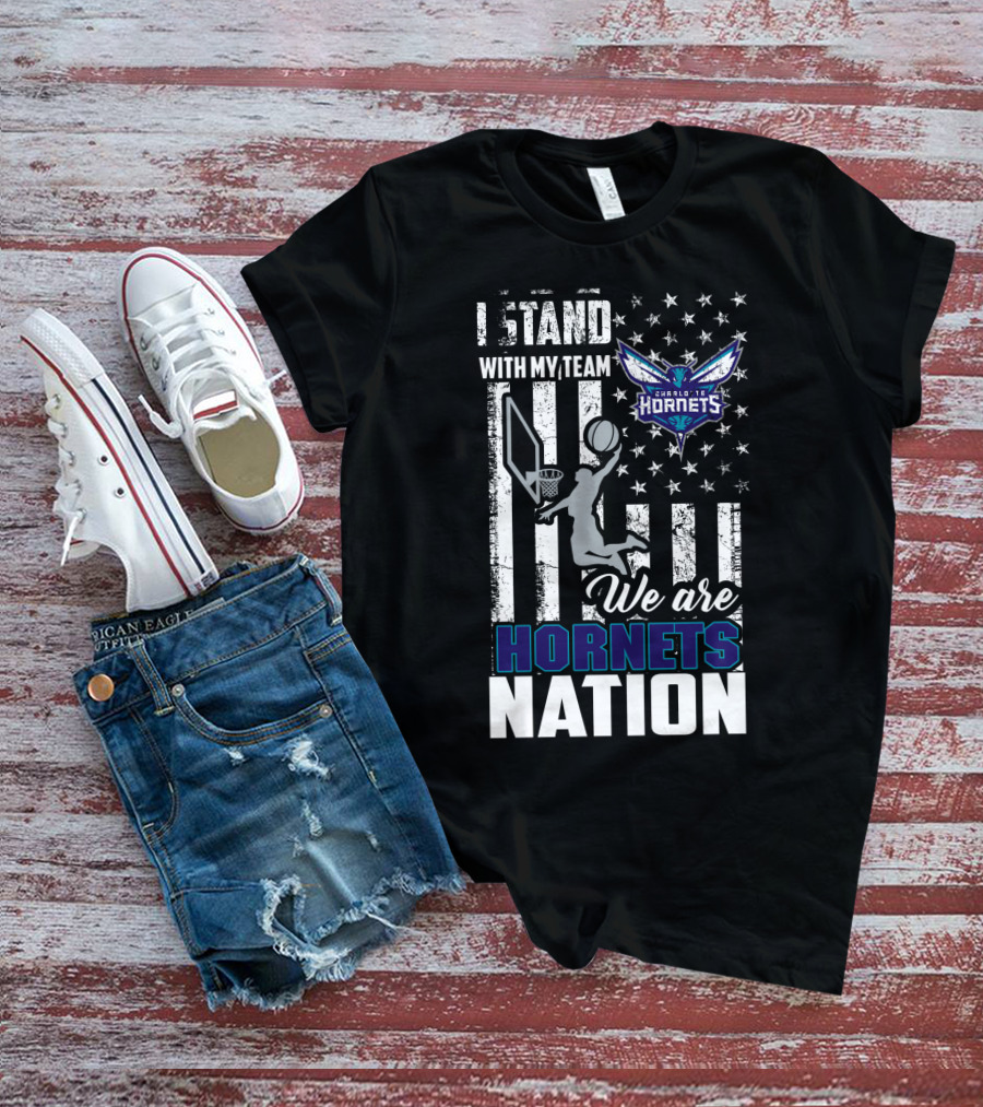 I Stand With My Team Charlotte Hornets We Are Hornets Nation T-Shirt