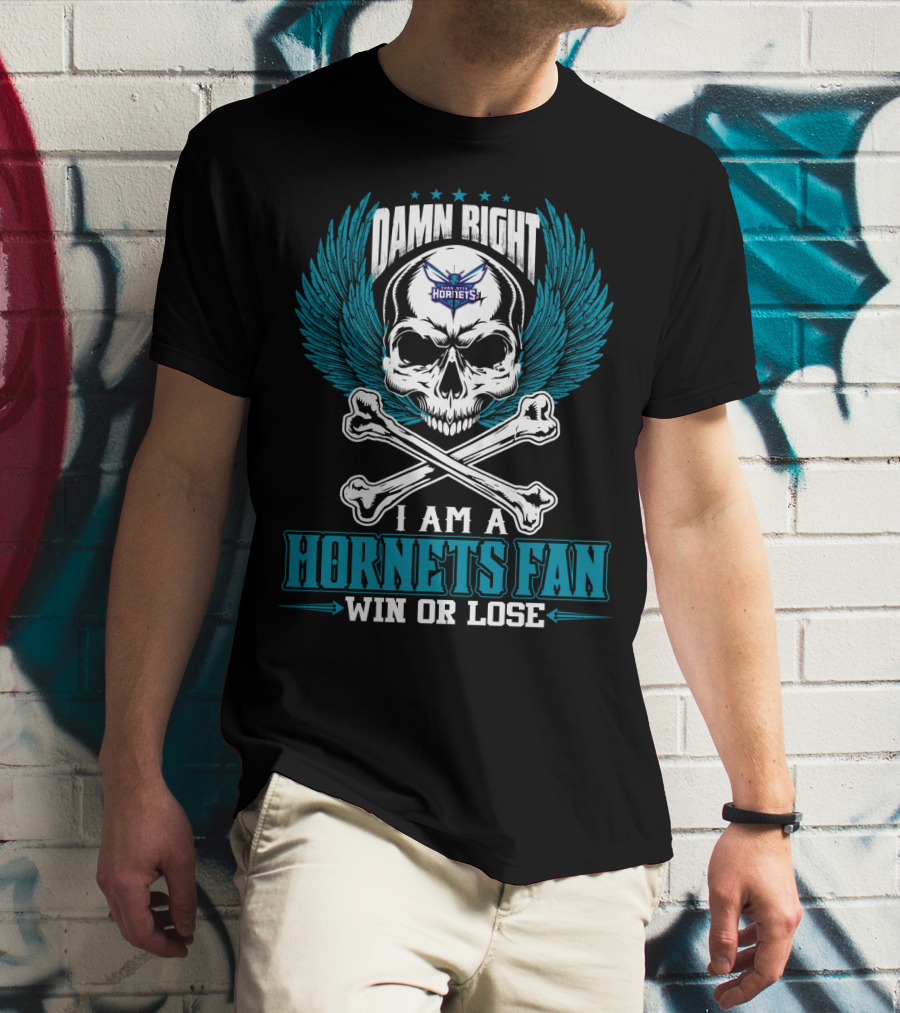 Damn Right I Am A Hornets Fan Win Or Lose Charlotte Hornets T-Shirt