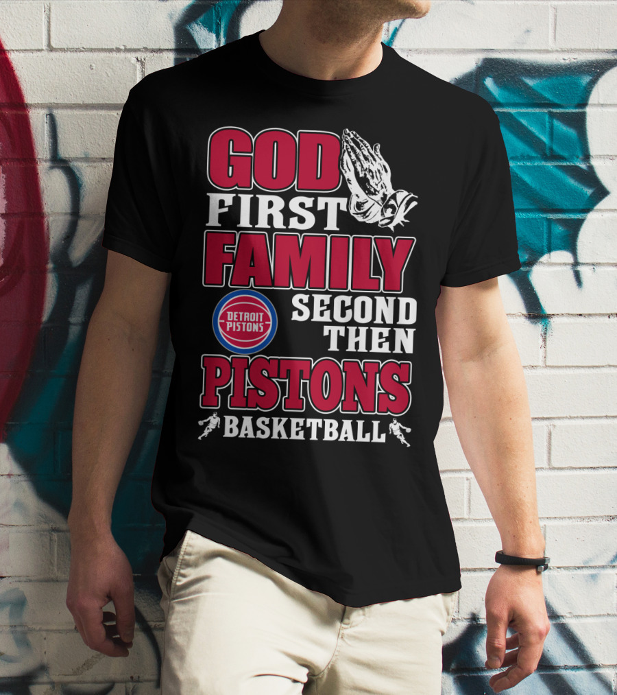 God First Family Second Then Detroit Pistons Basketball T-Shirt