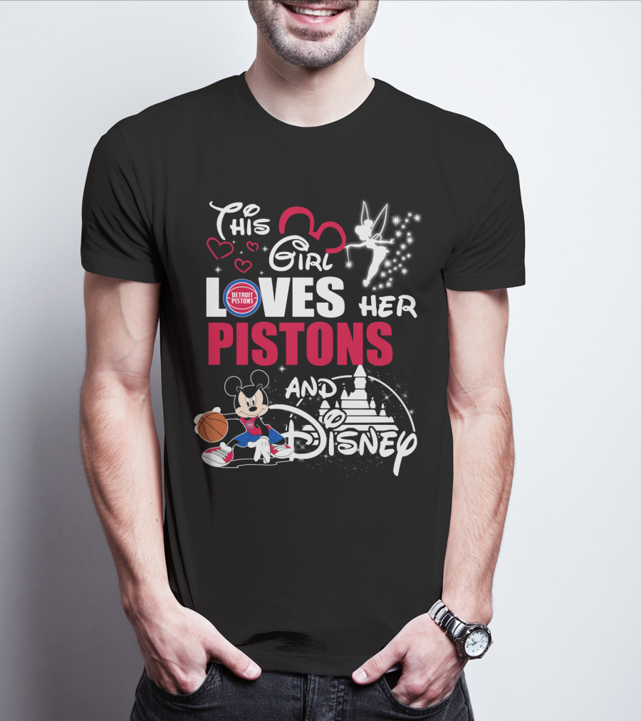 This Girl Loves Her Detroit Pistons And Disney T-Shirt