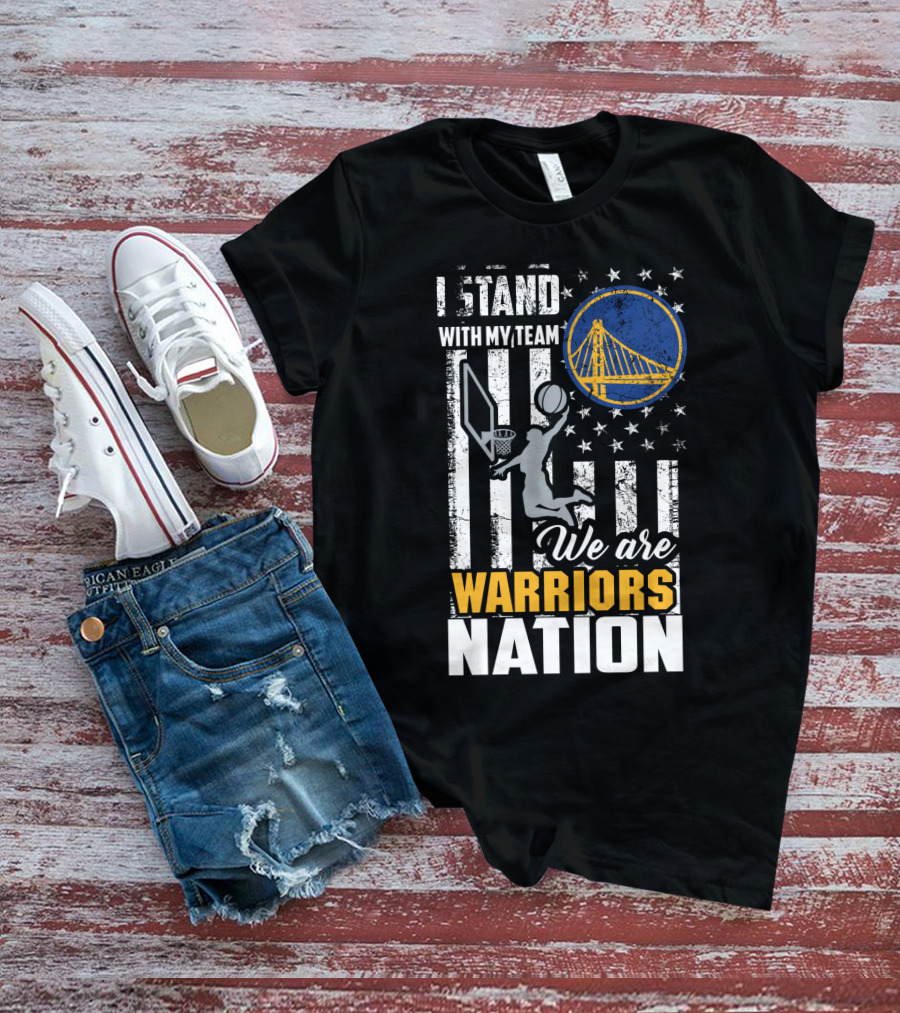 I Stand With My Team We Are Warriors Nation T-Shirt