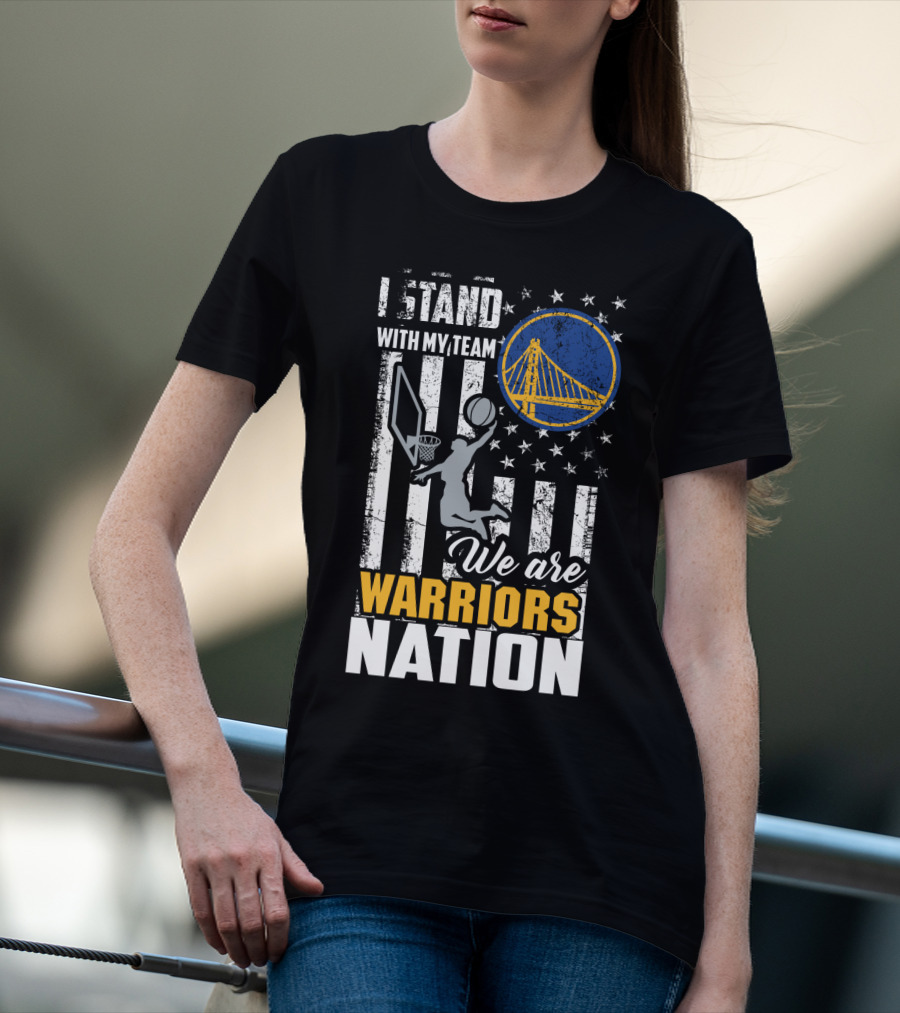 I Stand With My Team We Are Warriors Nation T-Shirt