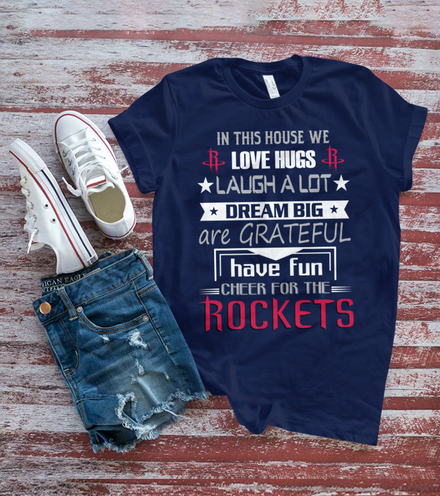 Houston Rockets Love Hugs Laugh Lot Dream Big Grateful Have Fun Cheer For Rockets T-Shirt