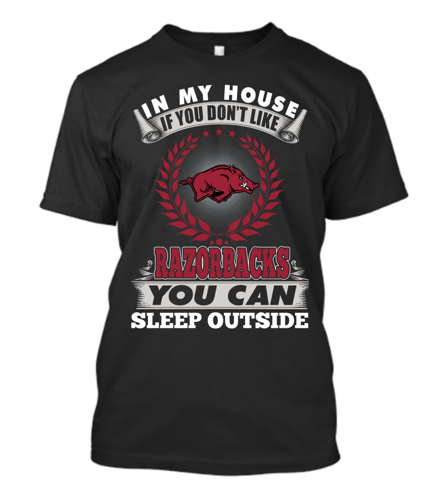 In My House If You Don't Like Razorbacks You Can Sleep Outside T-Shirt