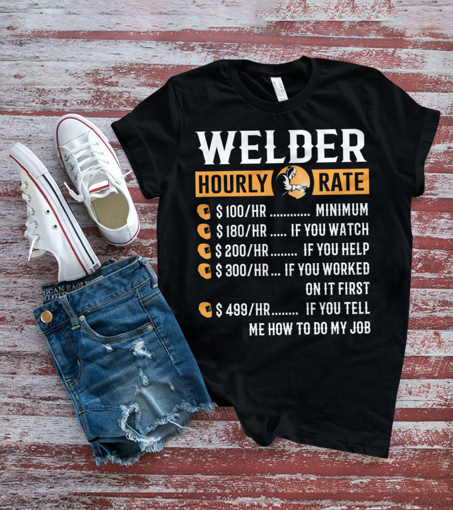 Humorous Welder Hourly Rate Minimum Watching Helping Working Advice T-Shirt
