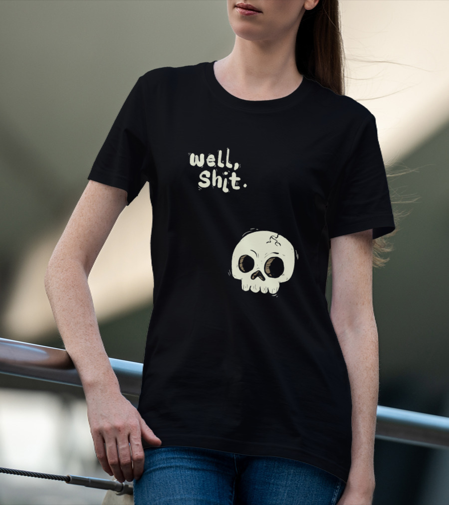 Well, Shit Skull Alas 1170425 T-Shirt
