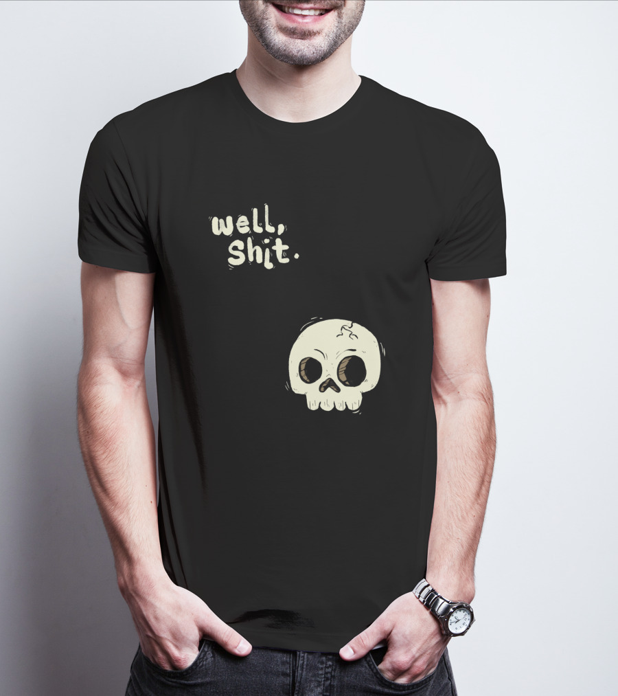 Well, Shit Skull Alas 1170425 T-Shirt