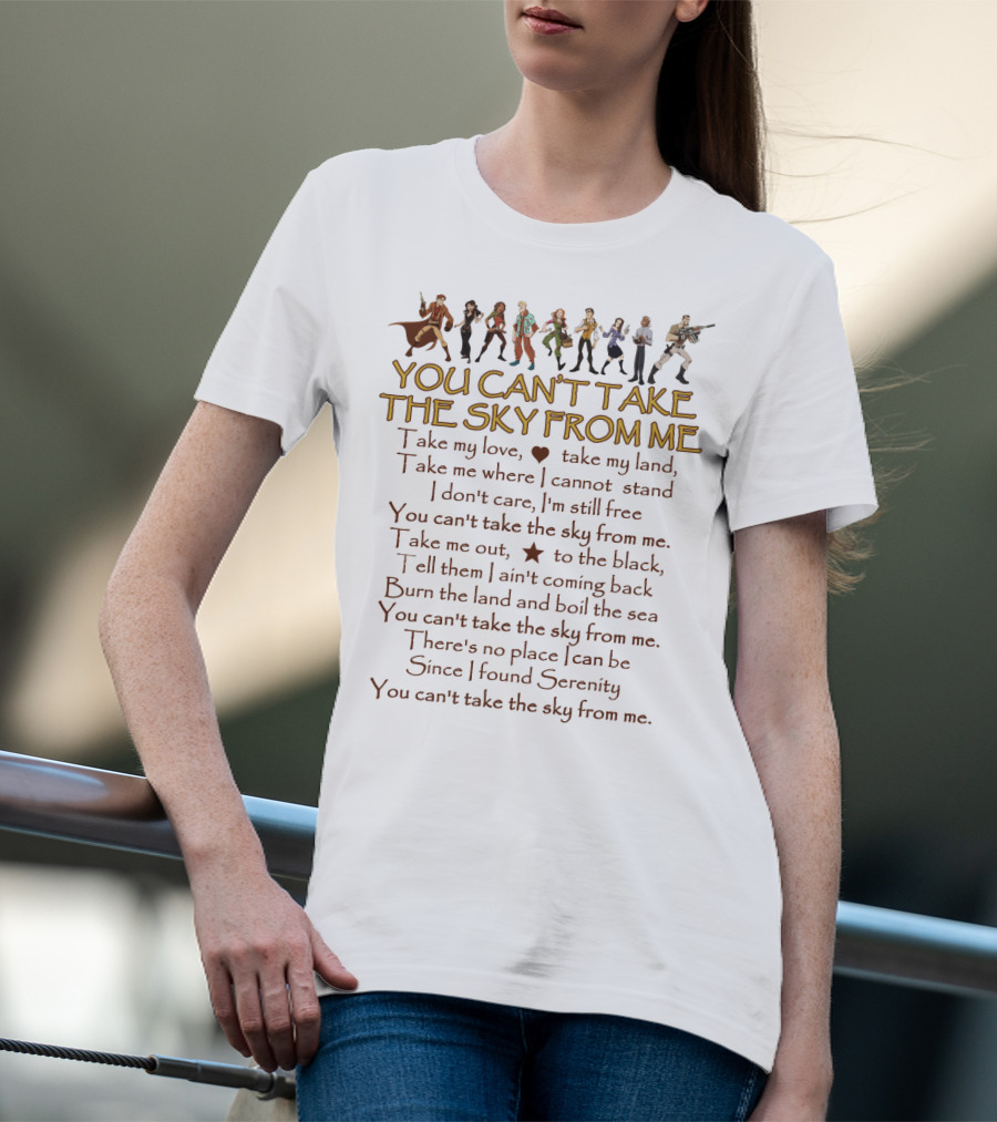 You Can't Take The Sky From Me Serenity Cast And Lyrics T-Shirt