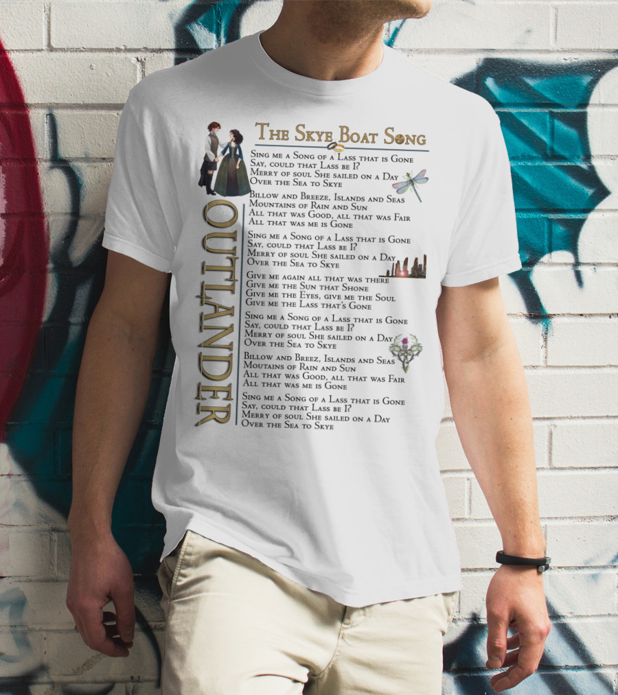 The Skye Boat Song Outlander Sing Me A Song Of A Lass That Is Gone Lyrics T-Shirt