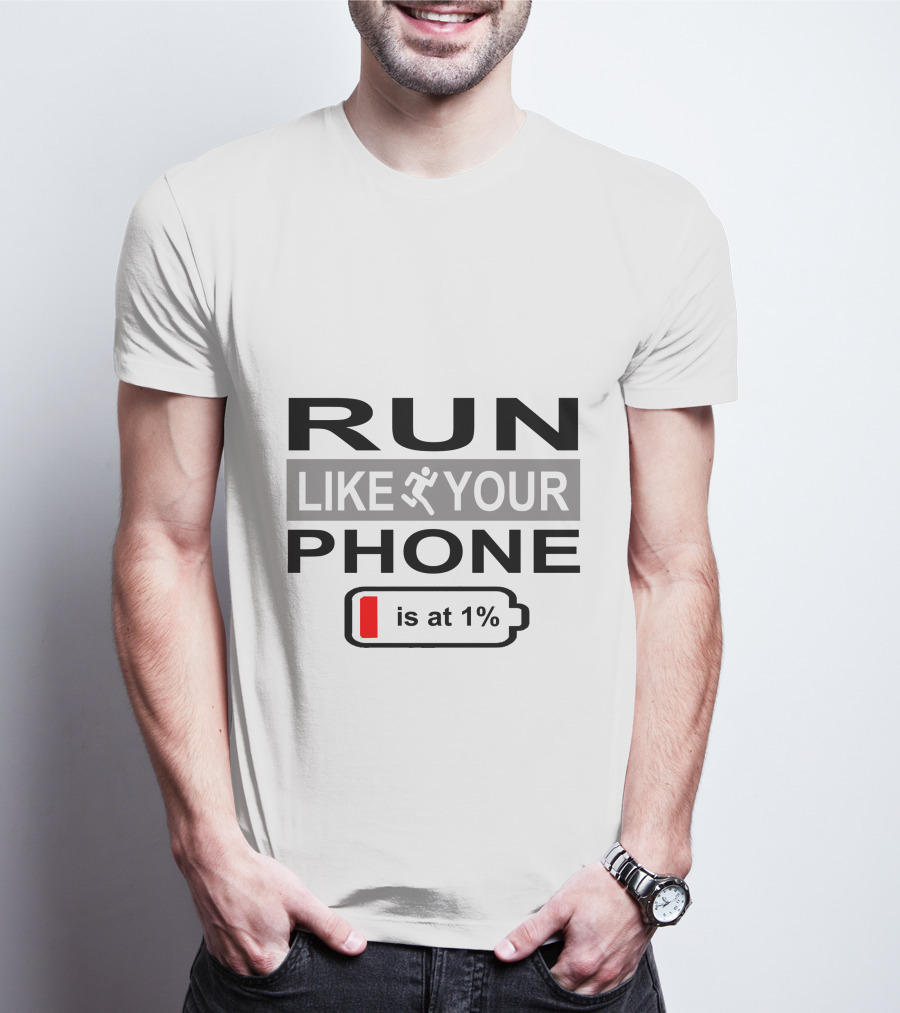 RUN LIKE YOUR PHONE IS AT 1% T-Shirt