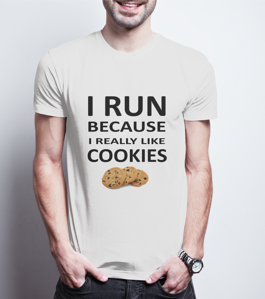 I Run Because I Really Like Cookies Chocolate Chip Motivation T-Shirt