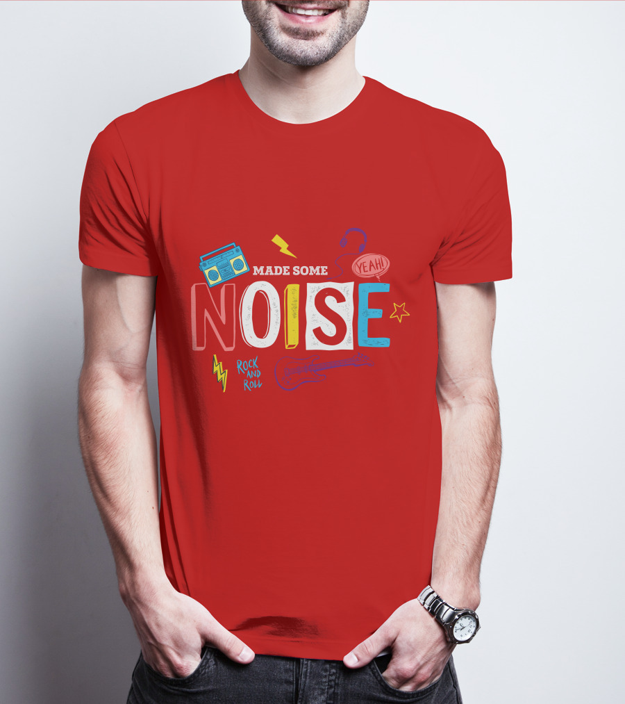 Made Some Noise Rock And Roll Yeah Party Make Some Noise Party With Friend Hip Hop T-Shirt
