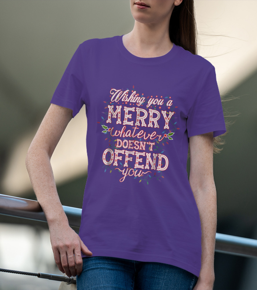Wishing You A Merry Whatever Doesn't Offend You T-Shirt