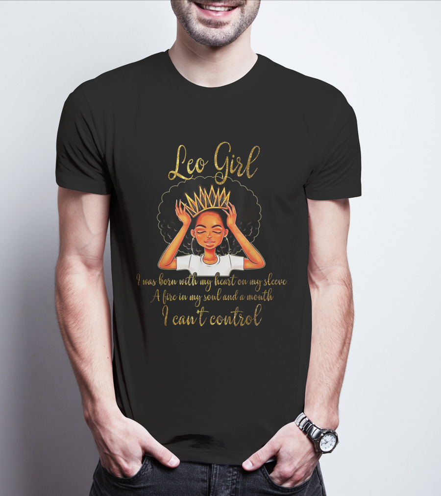 Leo Girl Heart On Sleeve Fire Soul Can't Control T-Shirt