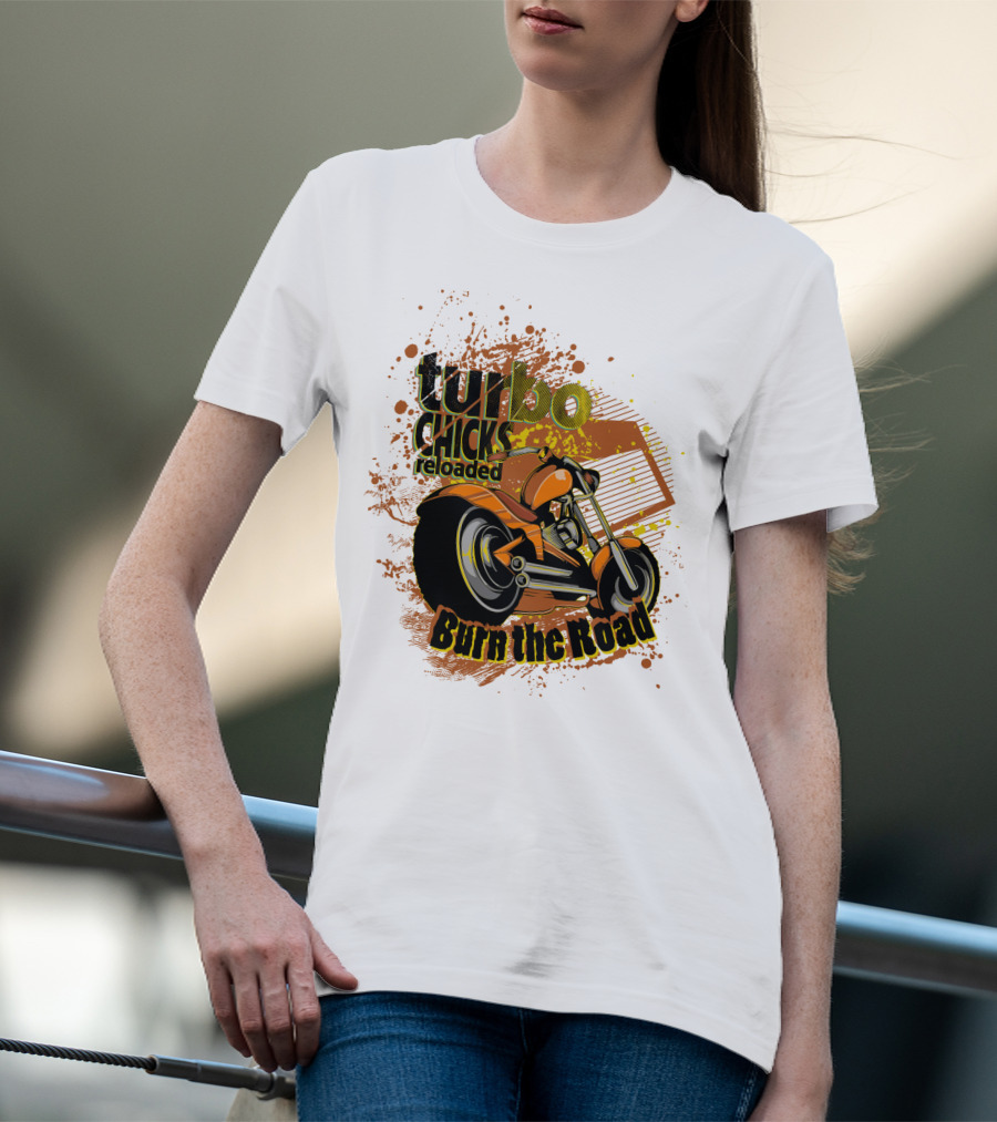 Turbo Chicks Reloaded Burn The Road Motorcycle Adventure T-Shirt