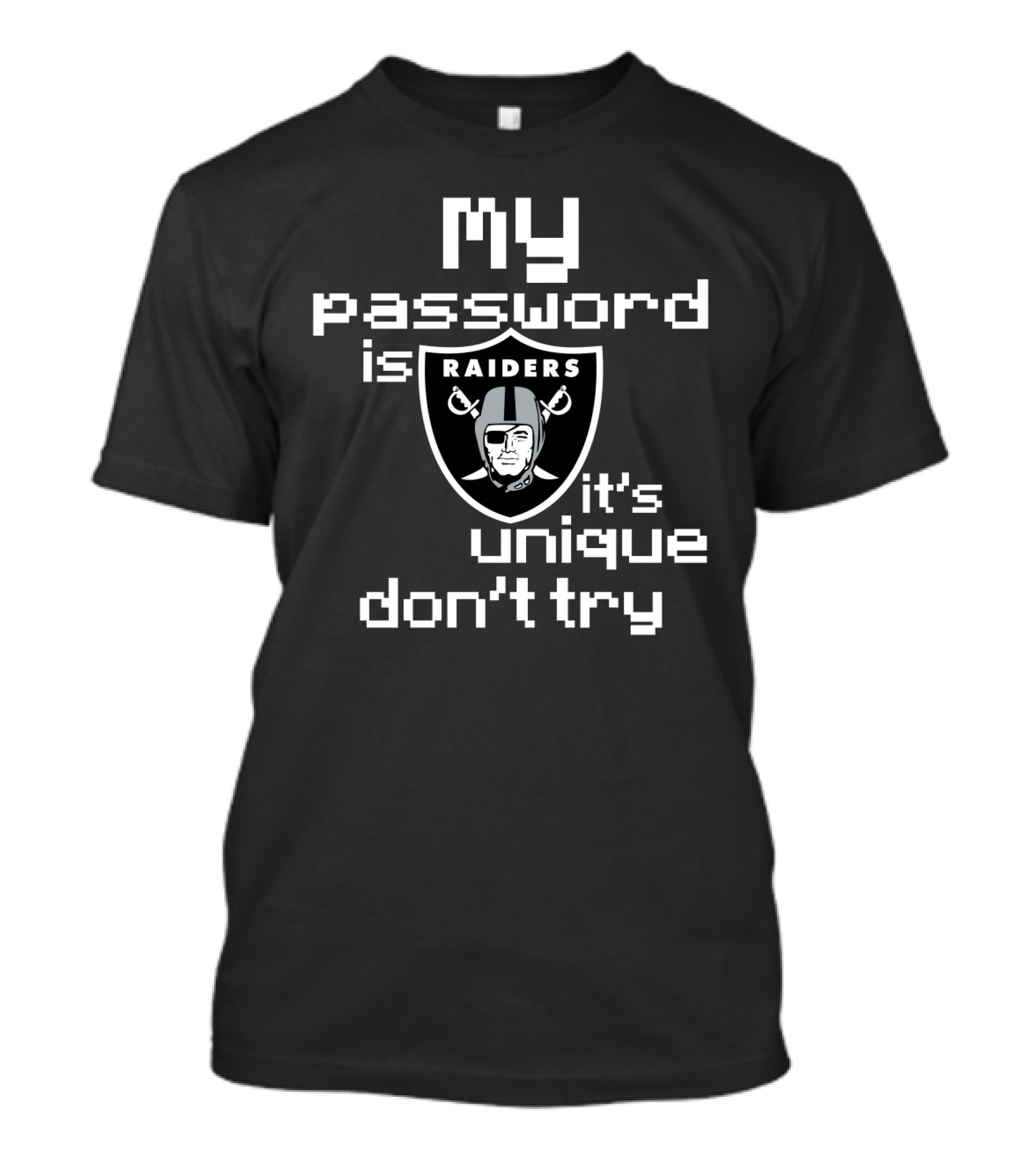 My Password Is Raiders It's Unique Don't Try T-Shirt