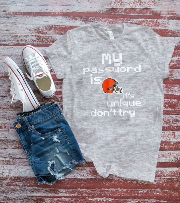 My Password Is Unique Browns Helmet Don't Try T-Shirt