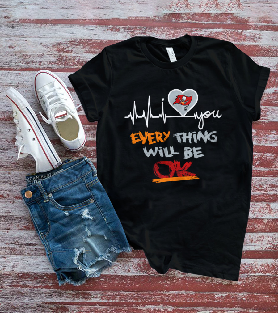 Buccaneers I Love You Everything Will Be Ok T-Shirt