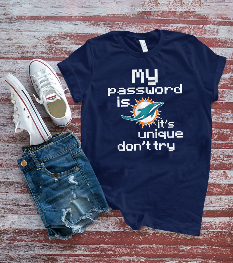 My Password Is Dolphins It's Unique Don't Try T-Shirt