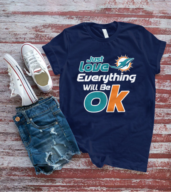 Just Love Dolphins Everything Will Be Ok T-Shirt