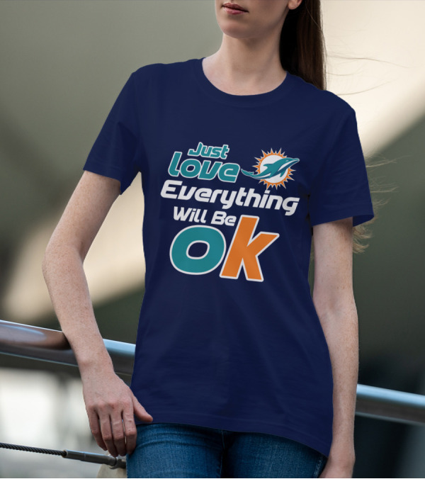 Just Love Dolphins Everything Will Be Ok T-Shirt