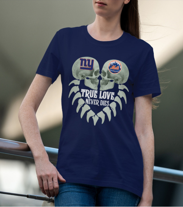 Ny Giants Mets True Love Never Dies T-Shirt
