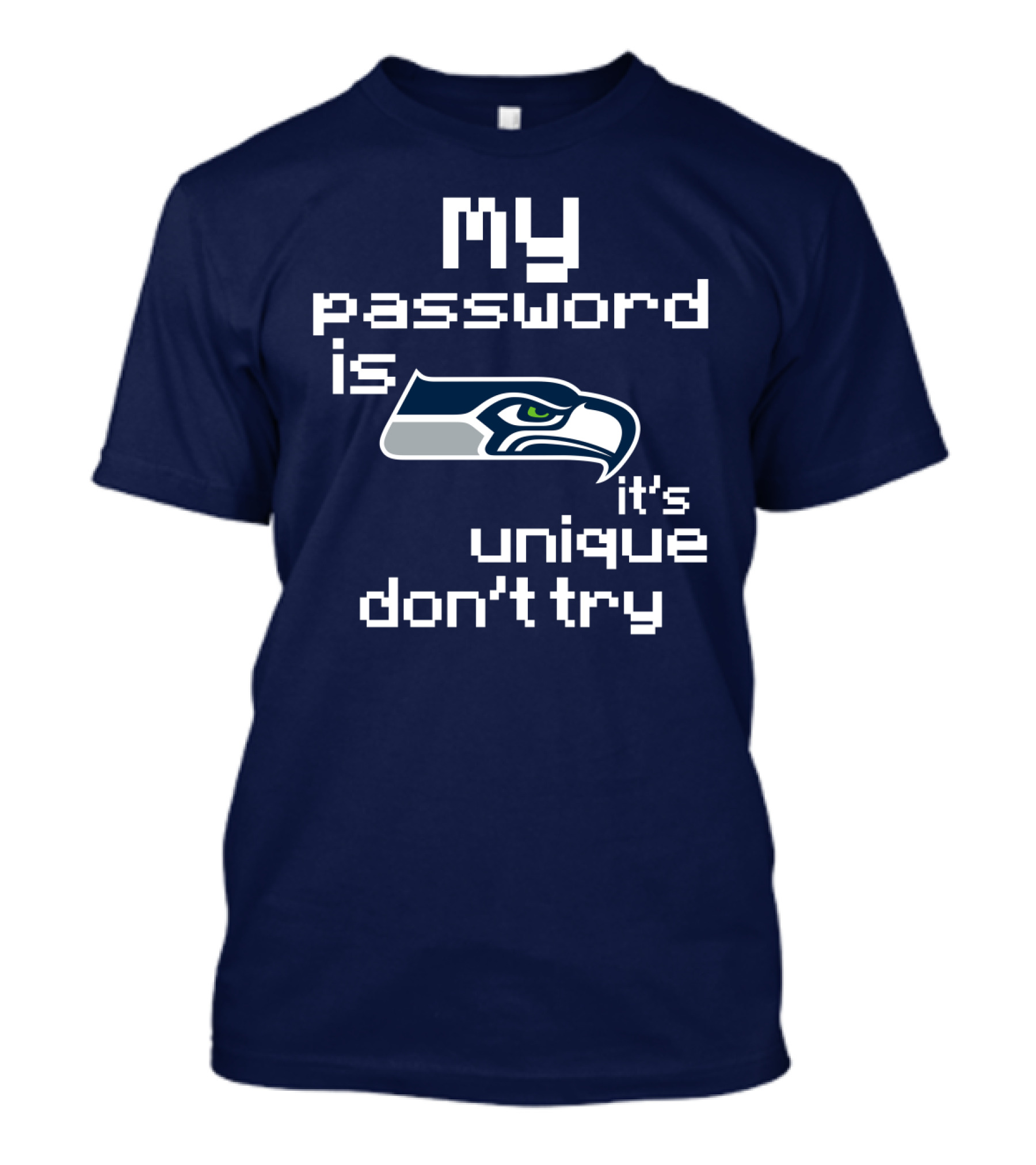 My Password Is Seahawks It's Unique Don't Try T-Shirt