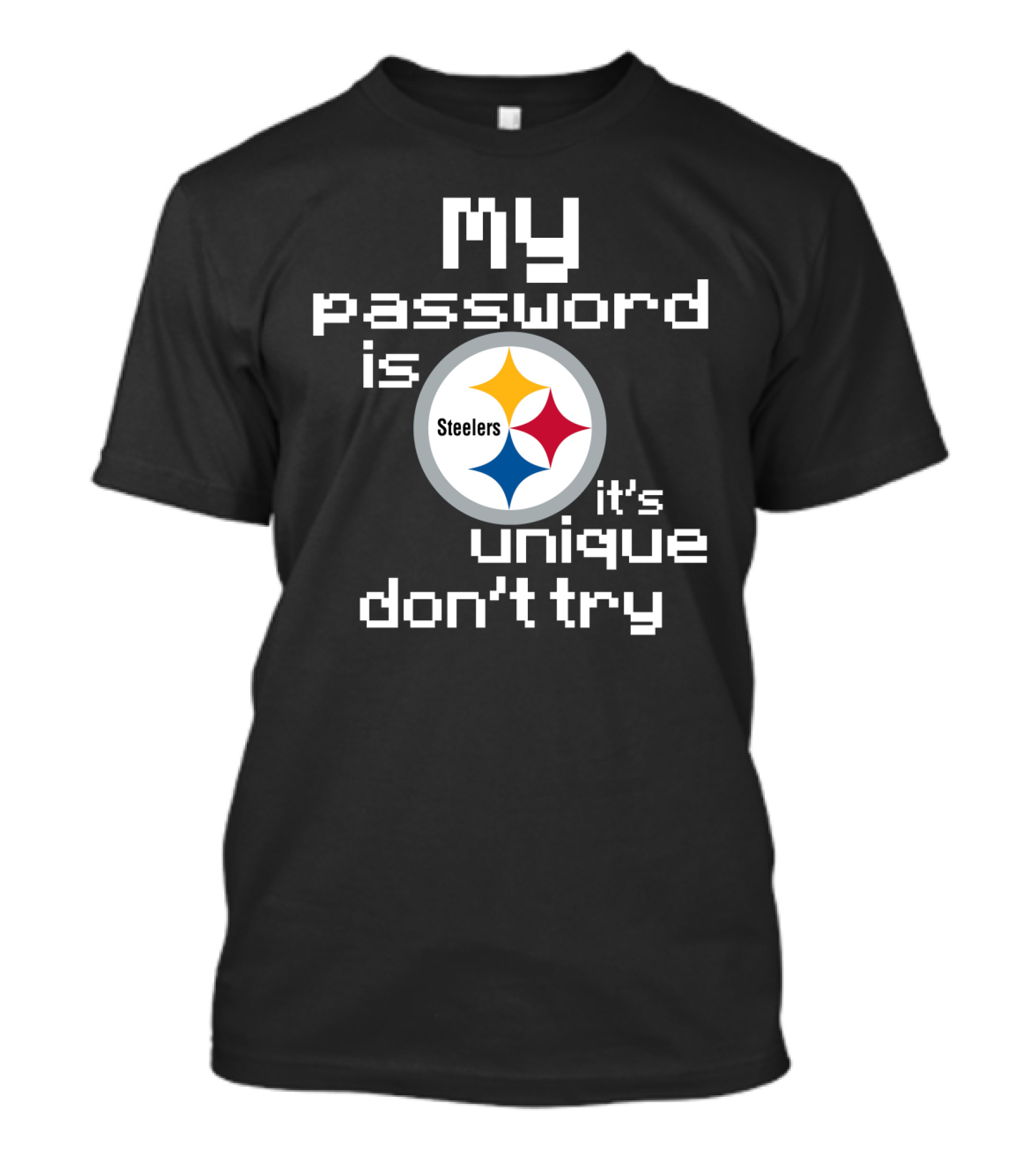 My Password Is Steelers It's Unique Don't Try T-Shirt