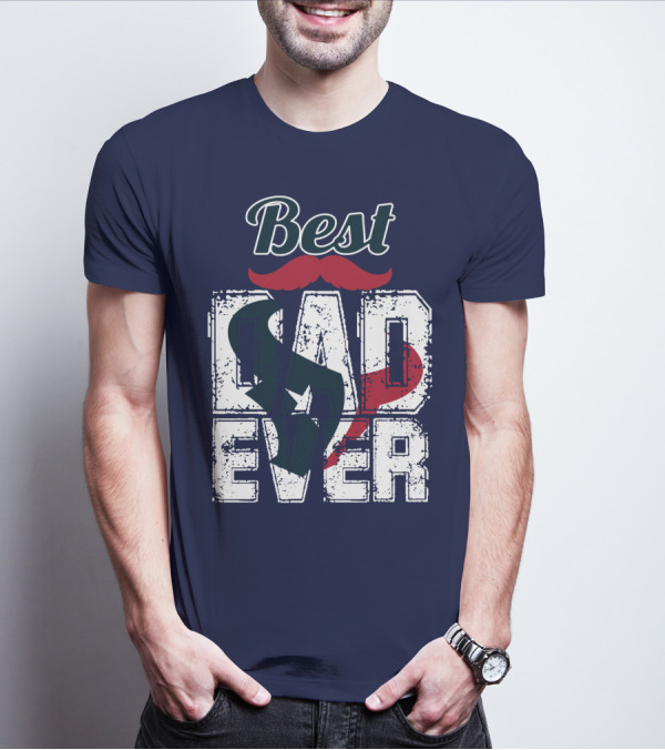 Best Dad Ever Texans T-Shirt