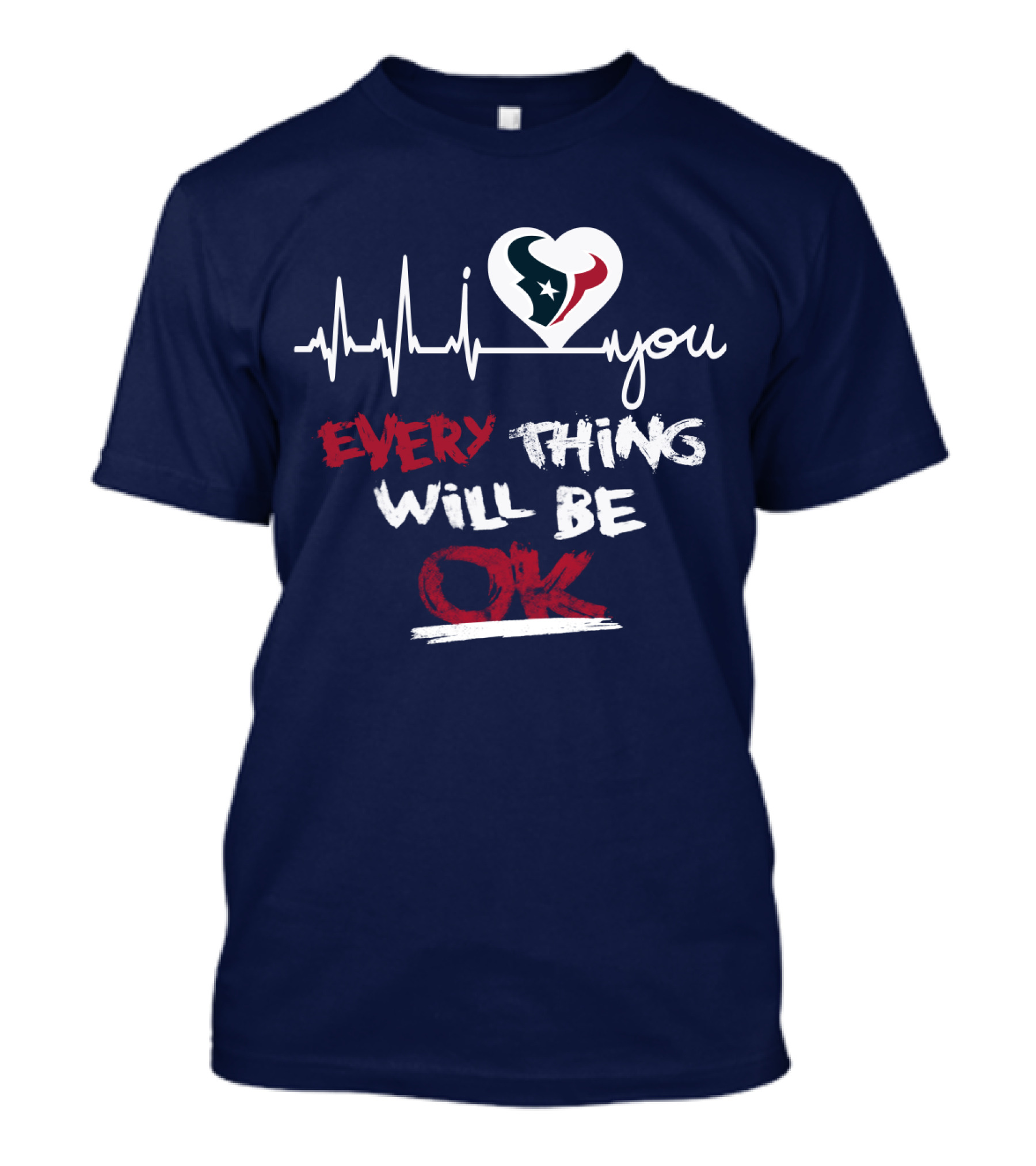 I Love Texans Everything Will Be Ok T-Shirt