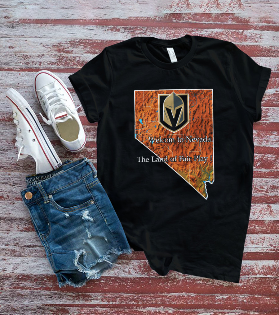 Welcome To Nevada Vegas Golden Knights The Land Of Fair Play T-Shirt