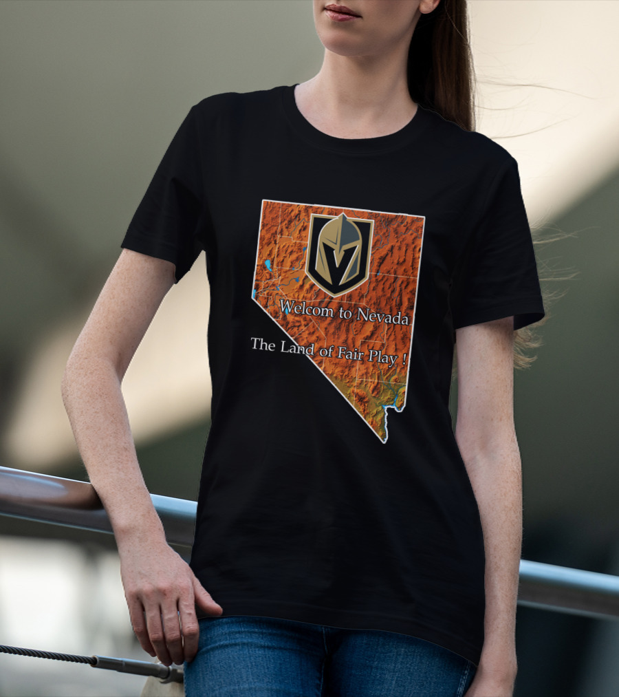 Welcome To Nevada Vegas Golden Knights The Land Of Fair Play T-Shirt
