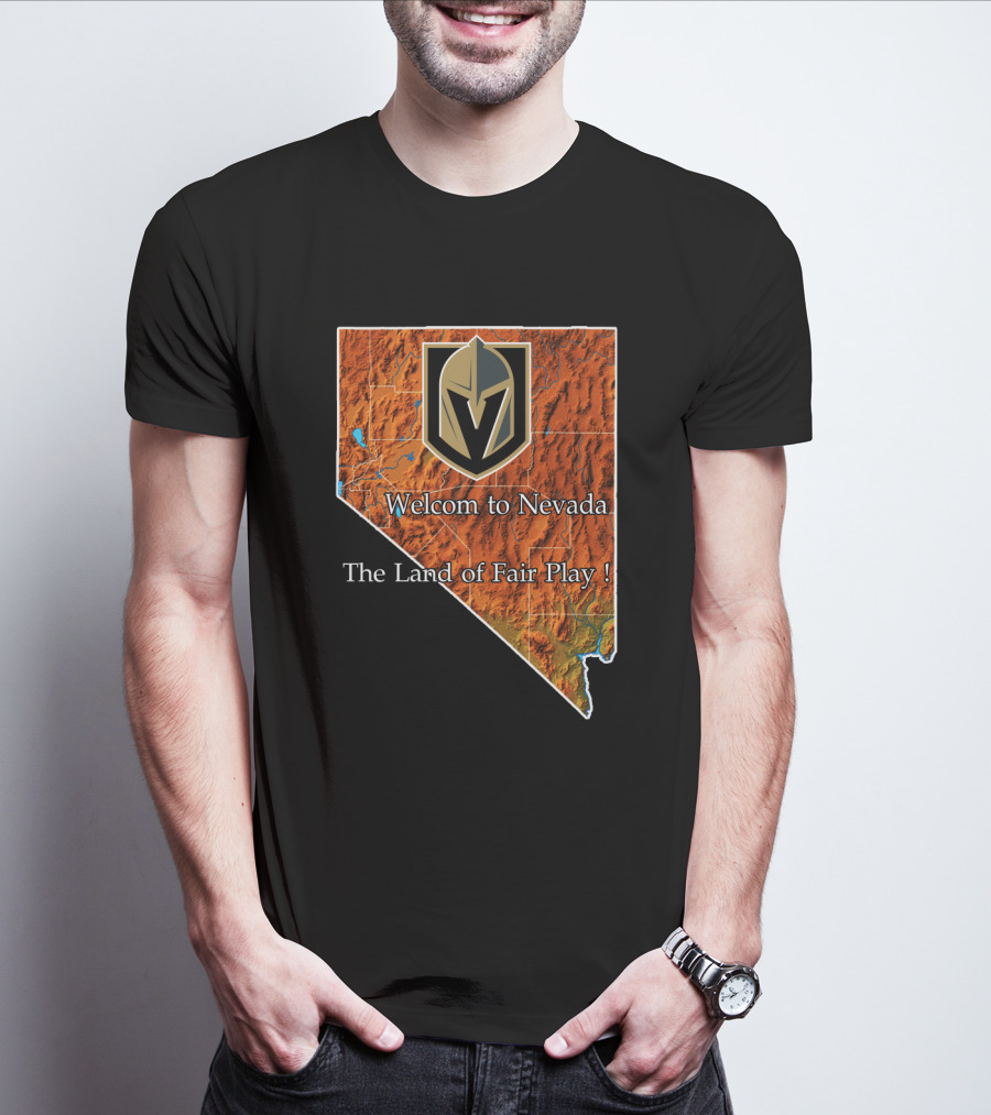 Welcome To Nevada Vegas Golden Knights The Land Of Fair Play T-Shirt
