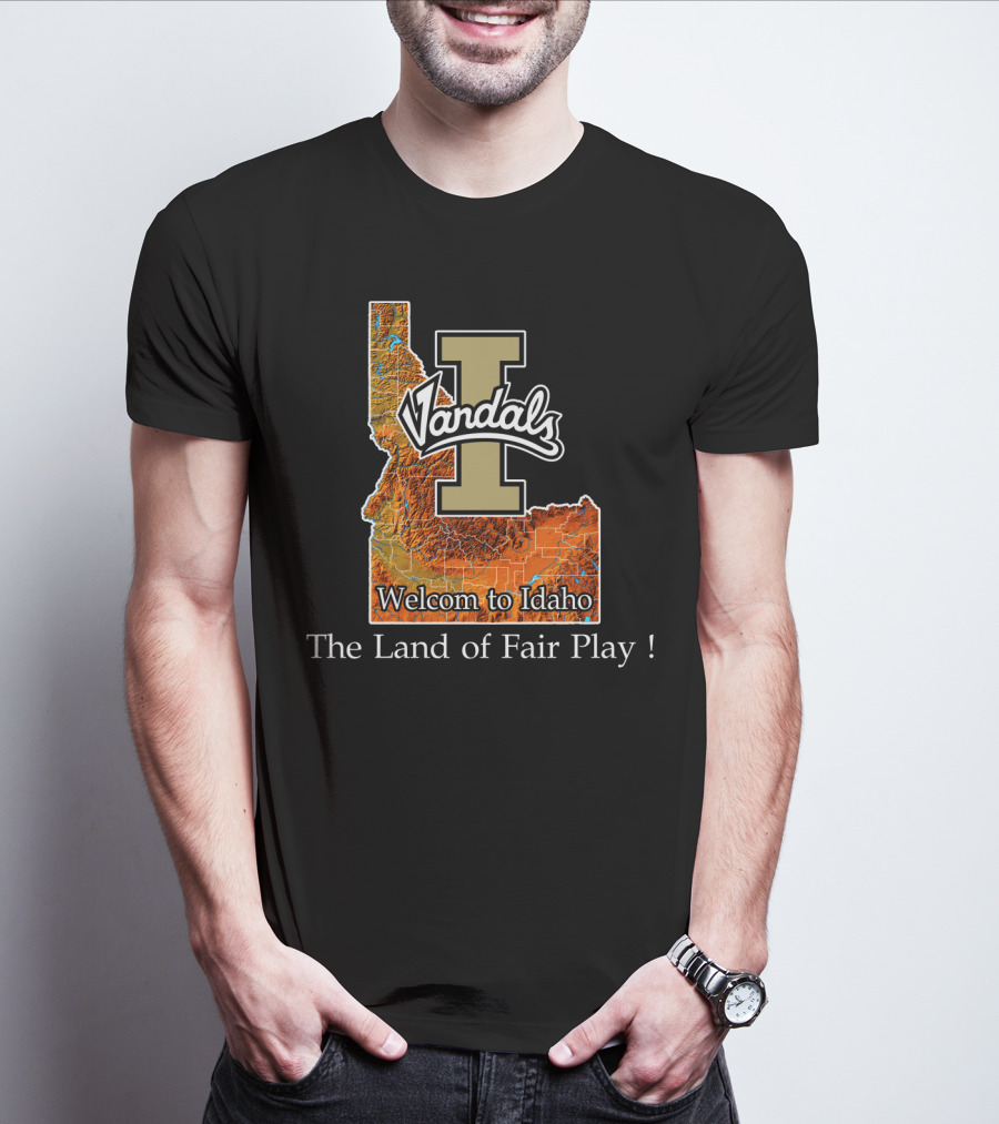 Idaho Vandals Welcome To Idaho The Land Of Fair Play T-Shirt