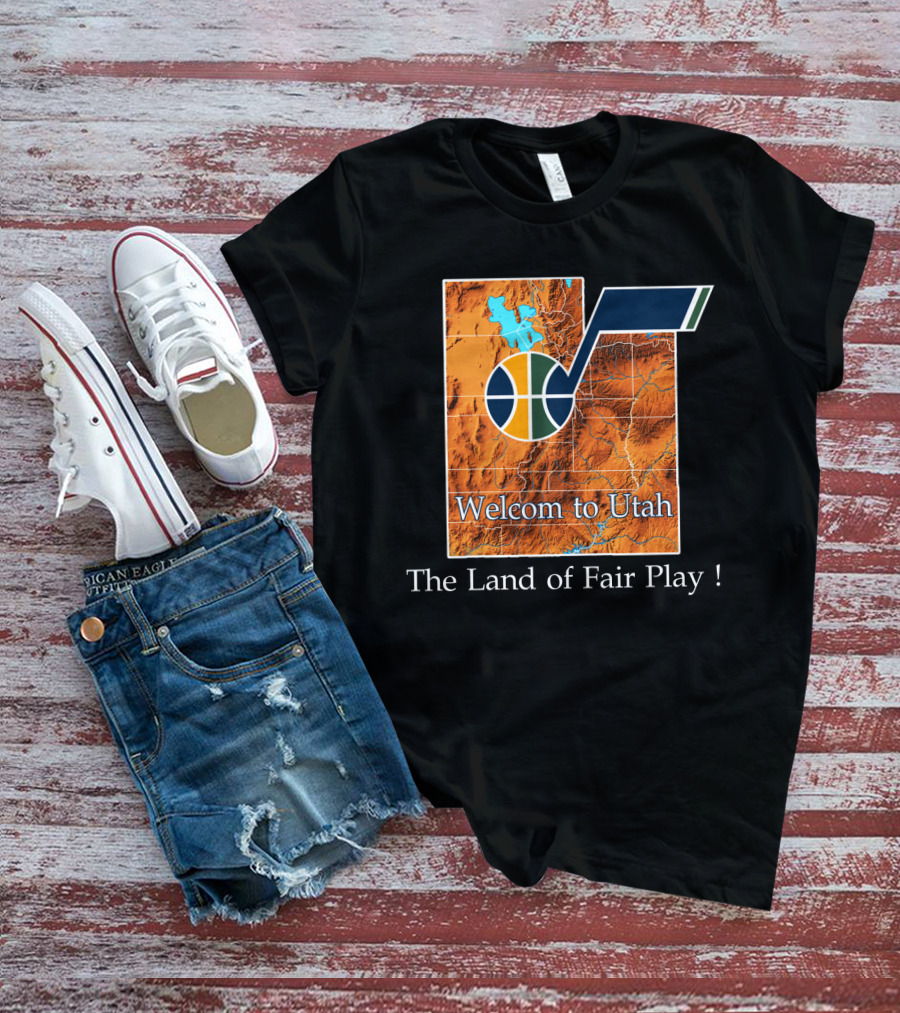 Welcome To Utah The Land Of Fair Play Jazz T-Shirt