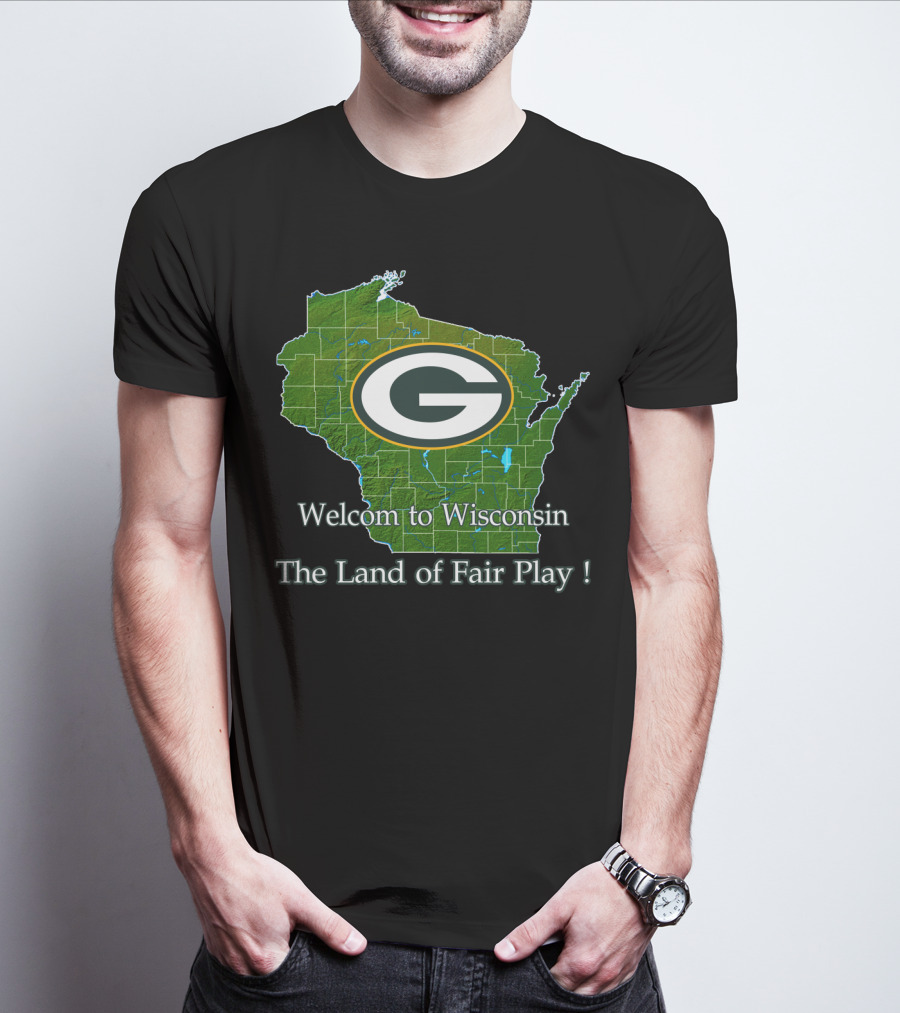 Welcome To Wisconsin Green Bay Packers The Land Of Fair Play T-Shirt