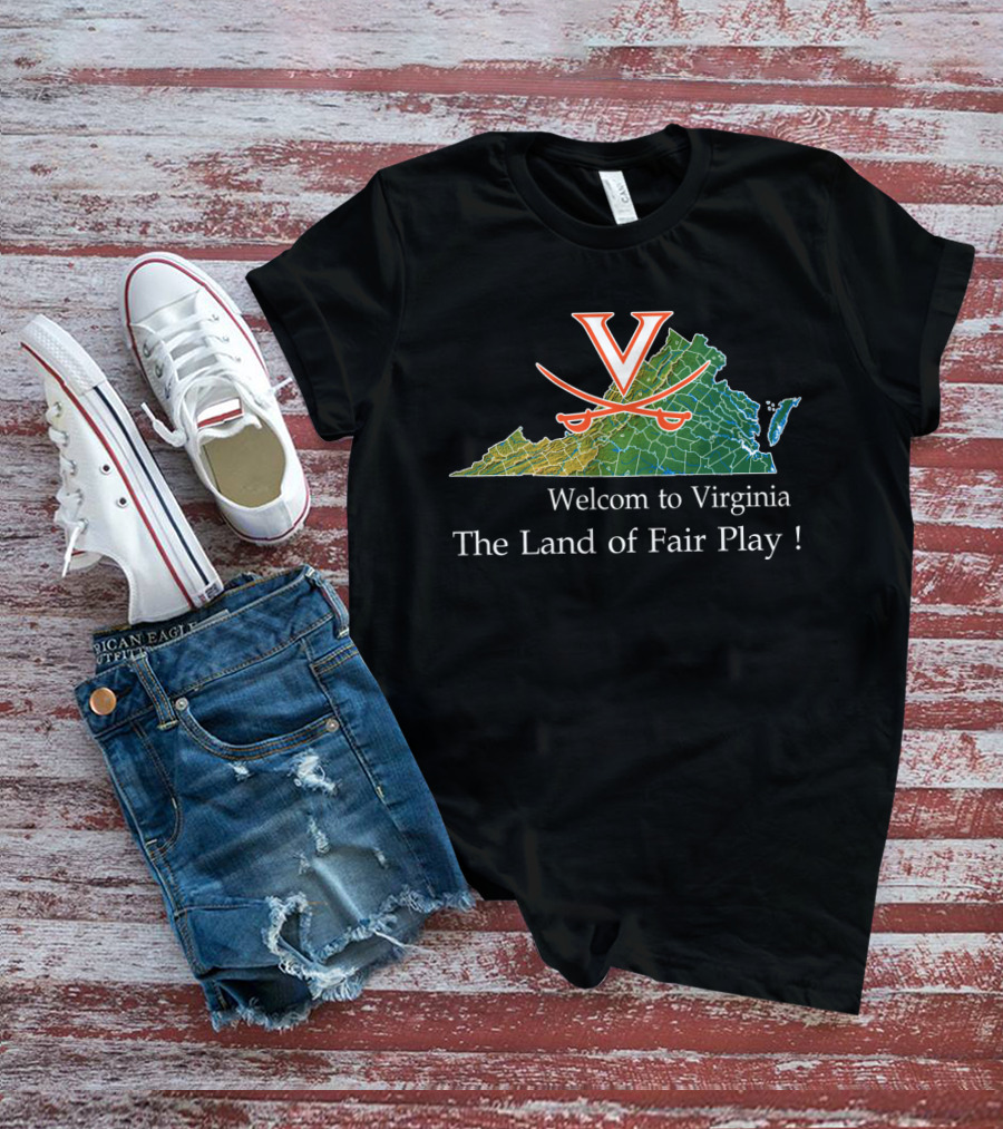 Welcome To Virginia Cavaliers The Land Of Fair Play T-Shirt
