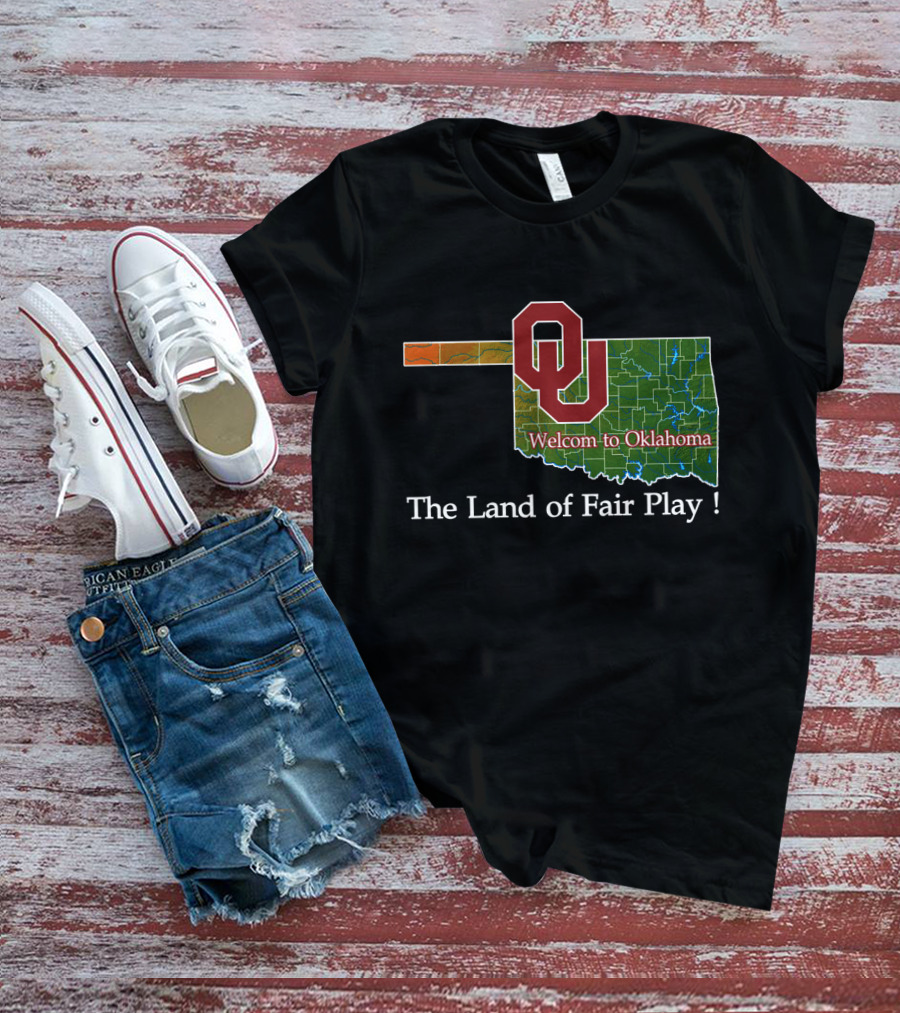 Welcome To Oklahoma Sooners The Land Of Fair Play T-Shirt