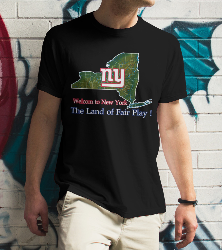 New York Giants Welcome To New York The Land Of Fair Play T-Shirt