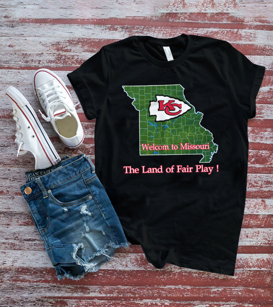 Welcome To Missouri Kc Chiefs The Land Of Fair Play T-Shirt