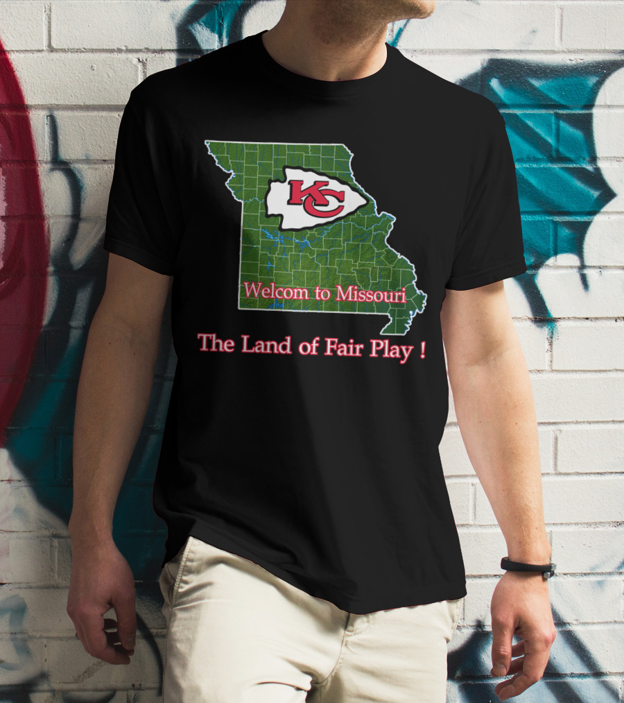 Welcome To Missouri Kc Chiefs The Land Of Fair Play T-Shirt
