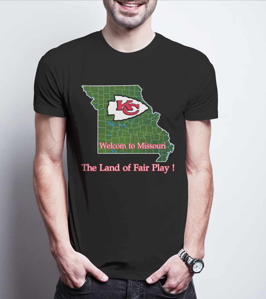 Welcome To Missouri Kc Chiefs The Land Of Fair Play T-Shirt