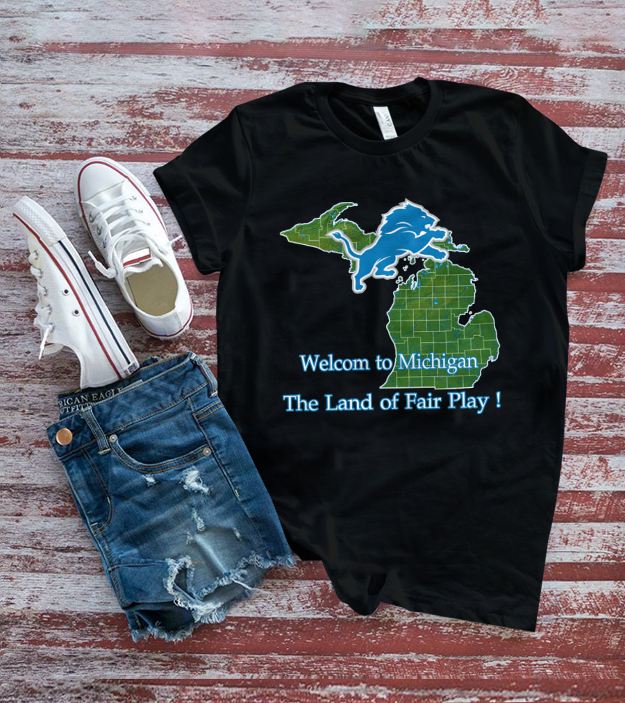Welcome To Michigan Land Of Fair Play Lions T-Shirt