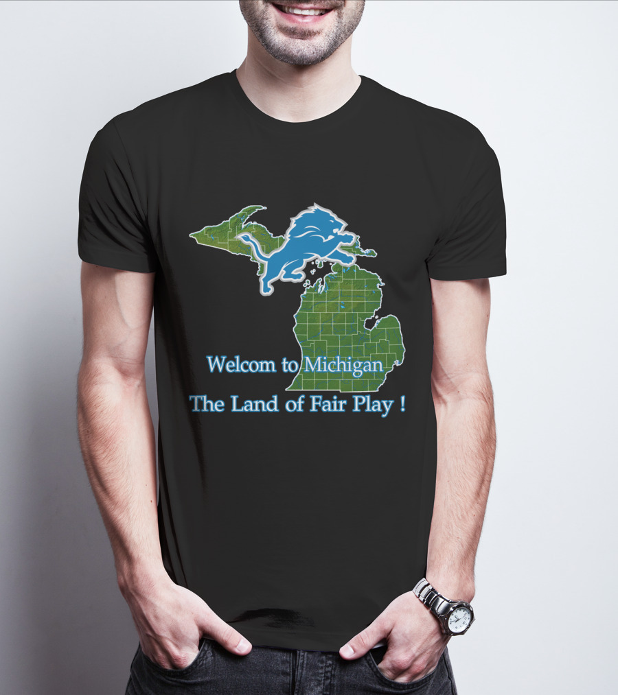 Welcome To Michigan Land Of Fair Play Lions T-Shirt