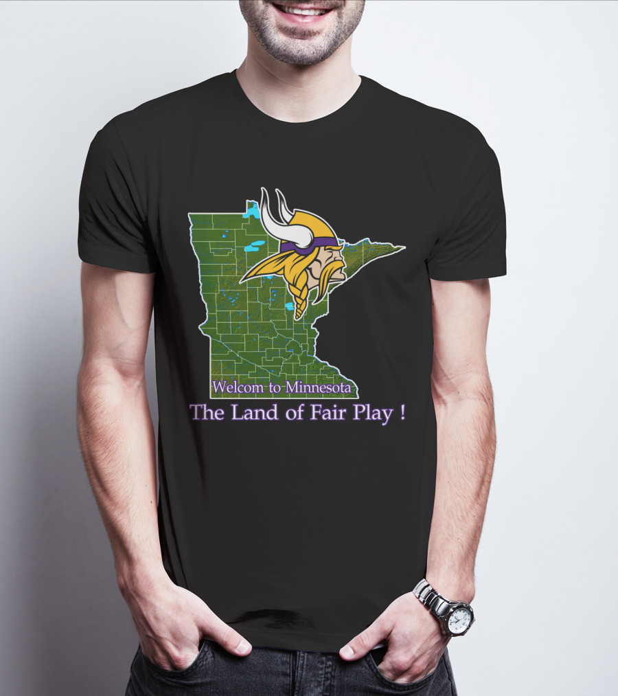 Welcome To Minnesota The Land Of Fair Play Vikings T-Shirt